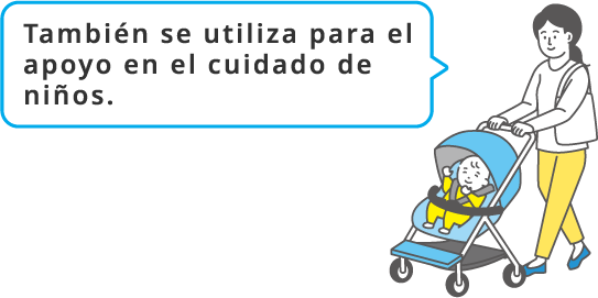 También se utiliza para el apoyo en el cuidado de niños.