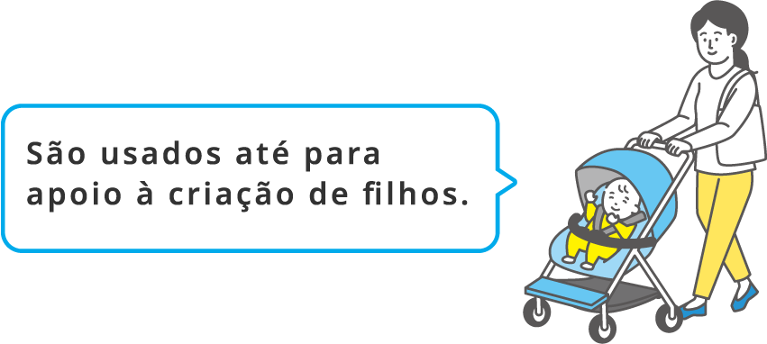 São usados até para apoio à criação de filhos.